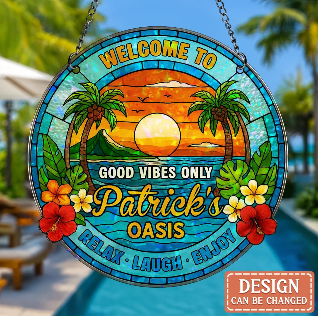 Personalized Welcome To Oasis Acrylic Suncatcher - Summer Gift Idea - Relax Laugh Enjoy