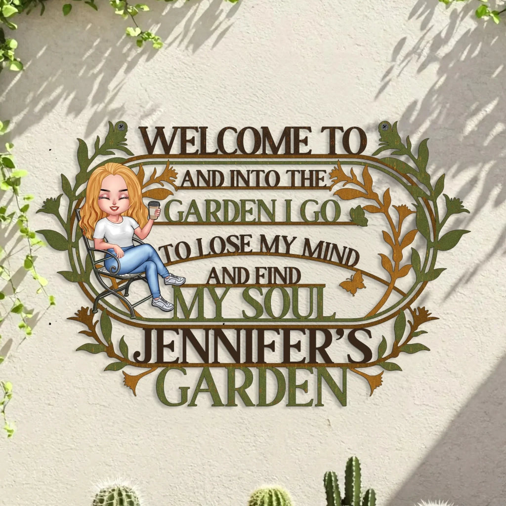 Personalized Welcome To Garden Metal Sign - Gift Idea For Garden Owners - And Into The Garden I Go To Lose My Mind And Find My Soul