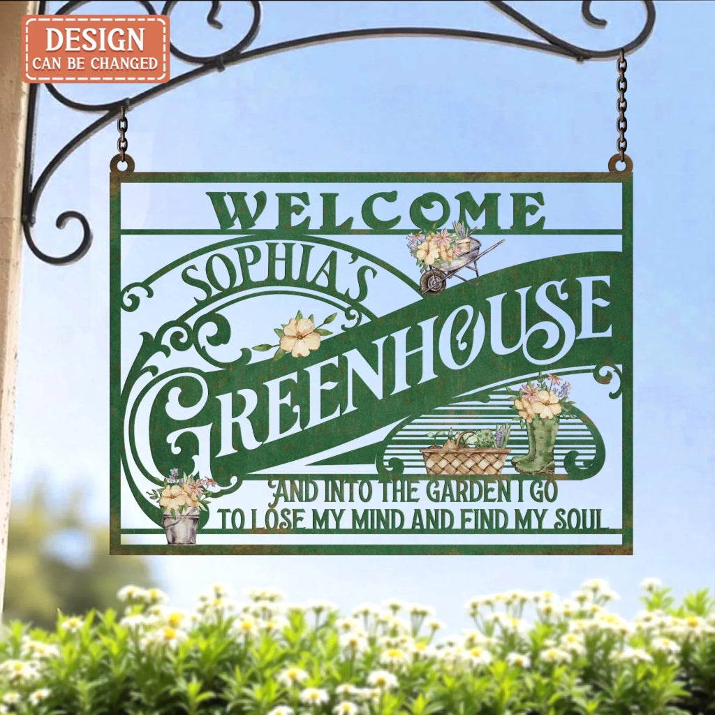 Personalized Welcome Greenhouse Metal Sign - Gift Idea For Garden Lover - And Into The Garden I Go To Lose My Mind And Find My Soul