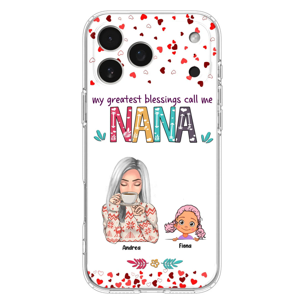 Custom Personalized Grandma & Grandkids Phone Case - Upto 5 Kids - My Greatest Blessings Call Me Nana - For iPhone And Samsung Phone Case