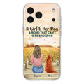 Custom Personalized Dog Mom Phone Case - Gift Idea For Dog Lover - A Girl & Her Dog A Bond That Can't Be Broken - Case For iPhone/ Samsung