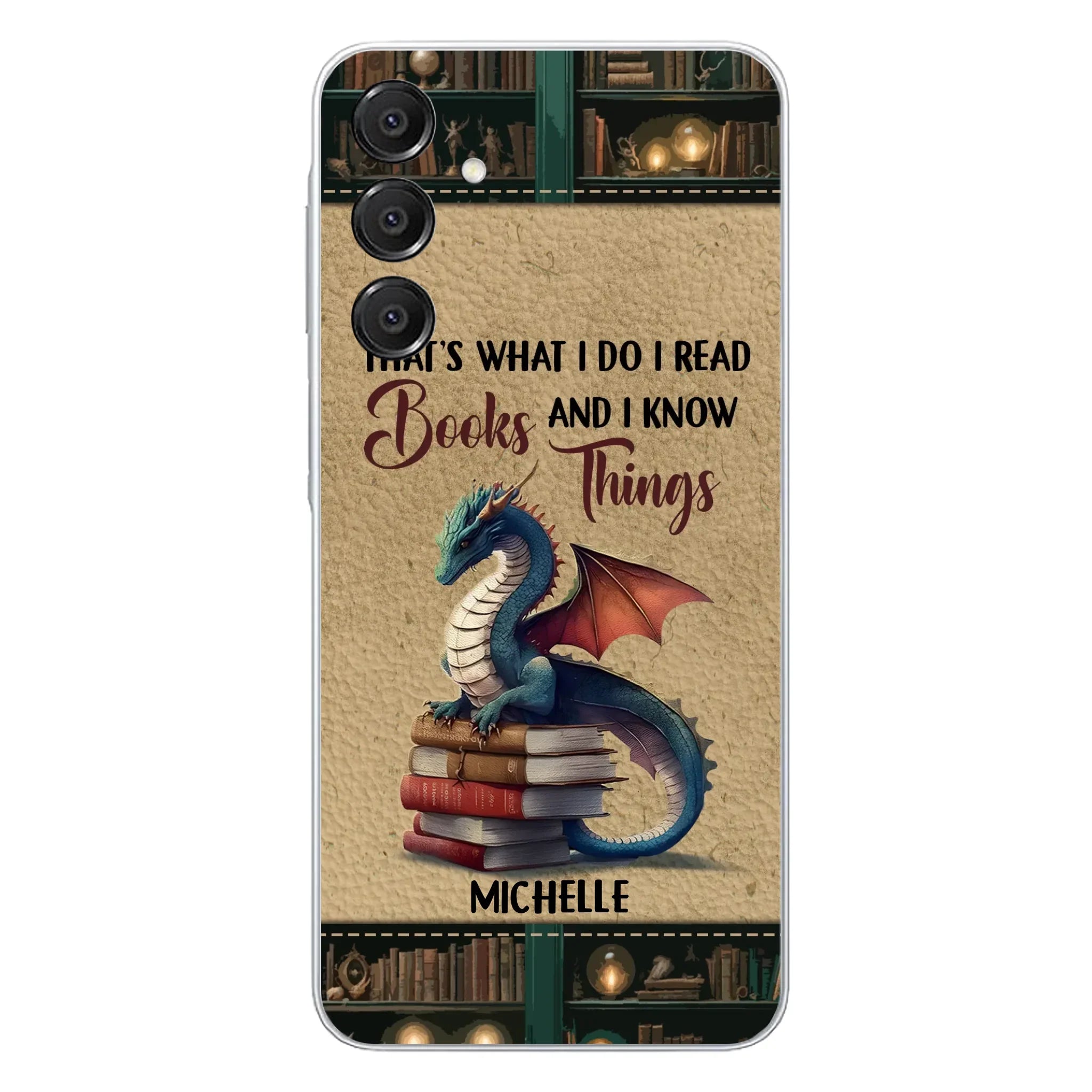 Custom Personalized Book Dragon Phone Case - Gift Idea For Book Lovers - That's What I Do I Read Books And I Know Things - Case For iPhone/ Samsung