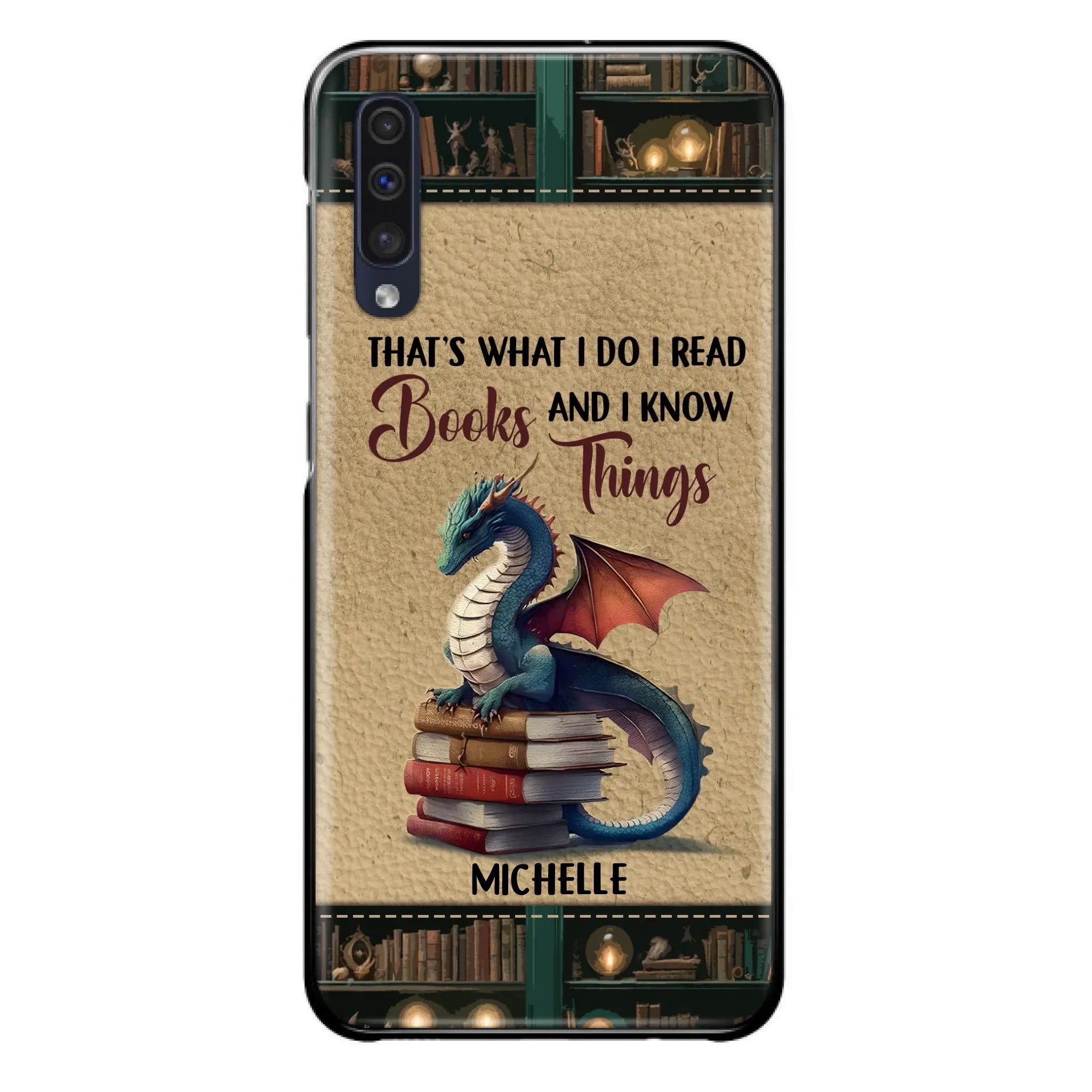 Custom Personalized Book Dragon Phone Case - Gift Idea For Book Lovers - That's What I Do I Read Books And I Know Things - Case For iPhone/ Samsung