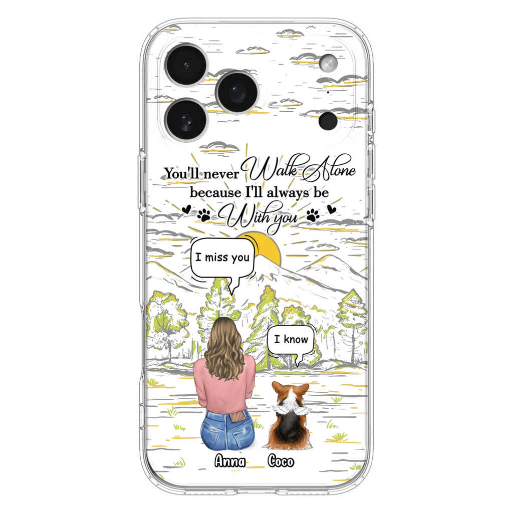 Custom Personalized Memorial iPhone/ Samsung Cases - Gift Idea For Pet Owner with up to 4 Pets - You'll Never Walk Alone Because I'll Always Be With You