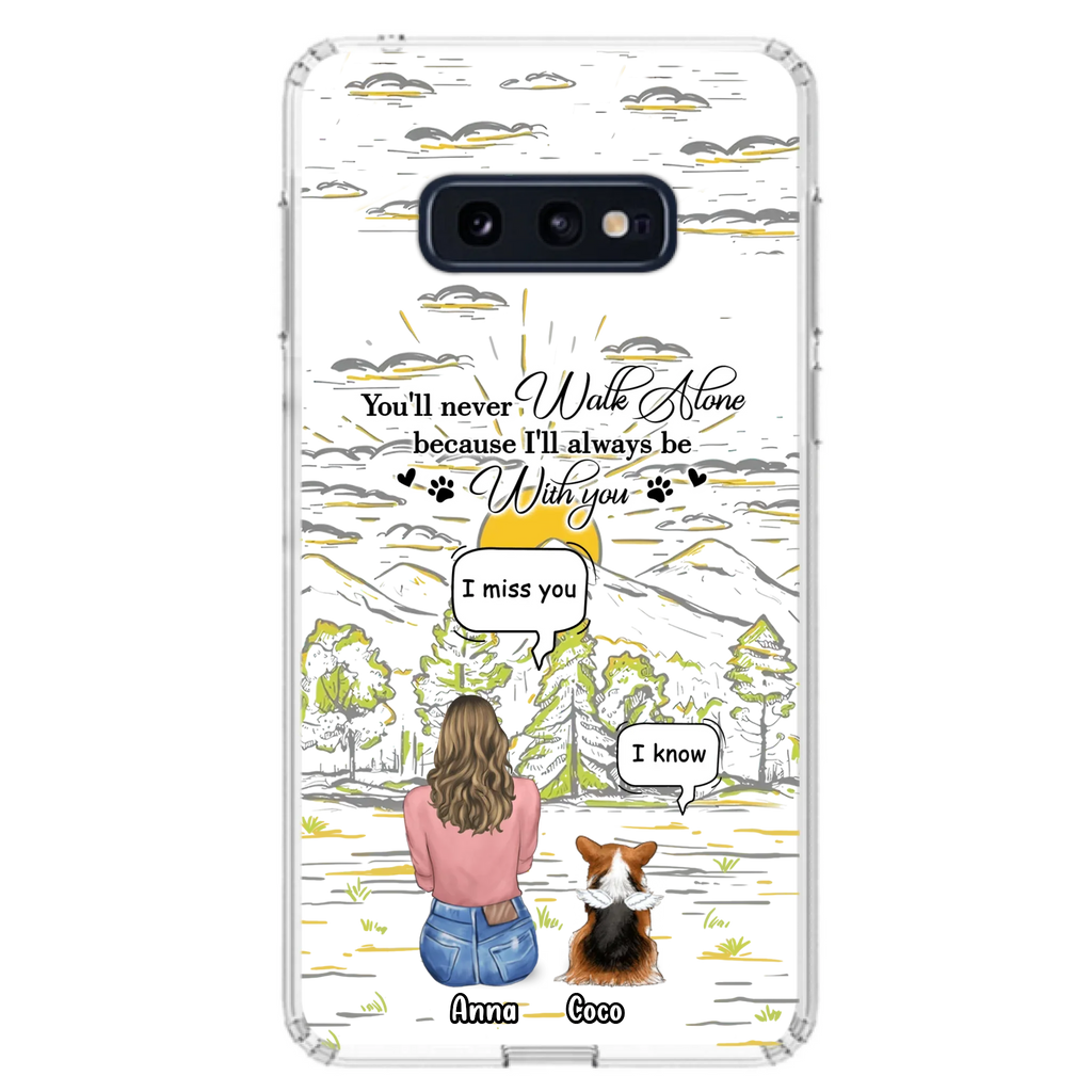 Custom Personalized Memorial iPhone/ Samsung Cases - Gift Idea For Pet Owner with up to 4 Pets - You'll Never Walk Alone Because I'll Always Be With You