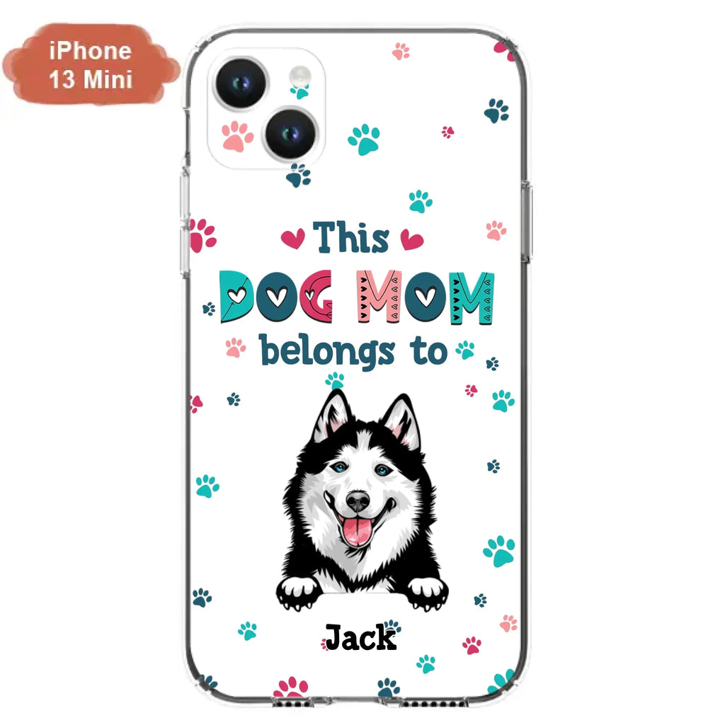 Custom Personalized Dog Phone Case For iPhone And Samsung - Gift Idea For Dog Lover - Up to 6 Dogs - This Dog Mom Belongs To