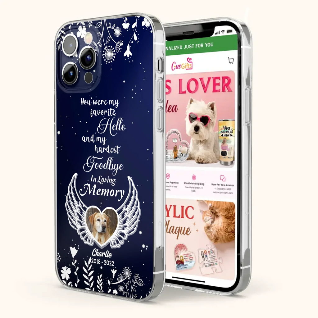 Personalized Memorial Phone Case - Memorial Gift Idea For Pet Lovers - You Were My Favorite Hello And My Hardest Goodbye - Case For iPhone/Samsung