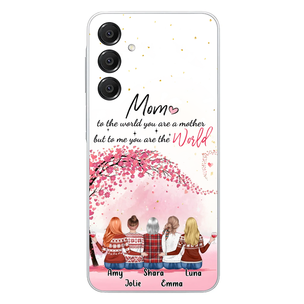 Custom Personalized Mom Phone Case - Mother With Upto 4 Daughters - Gift Idea For Mother's Day From Daughter - To Me You Are The World - Case For iPhone/Samsung