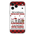 Custom Personalized Pet Phone Case - Gift Idea For Pet Lovers - Upto 4 Pets/Cats/Dogs - We're Telling You We're Not Dogs - Case For iPhone/Samsung