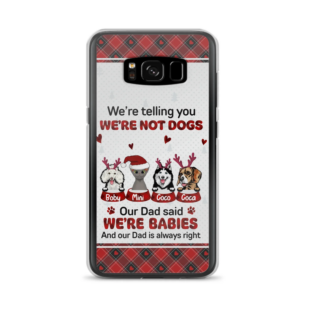Custom Personalized Pet Phone Case - Gift Idea For Pet Lovers - Upto 4 Pets/Cats/Dogs - We're Telling You We're Not Dogs - Case For iPhone/Samsung