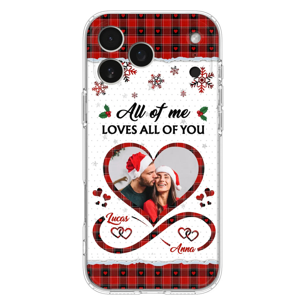 Custom Personalized Couple Christmas Phone Case - Gift Idea For Couple/ Him/ Her - Upload Photo - All Of Me Loves All Of You - Case For iPhone/Samsung