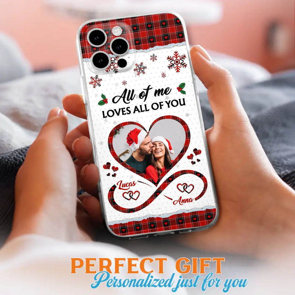 Custom Personalized Couple Christmas Phone Case - Gift Idea For Couple/ Him/ Her - Upload Photo - All Of Me Loves All Of You - Case For iPhone/Samsung