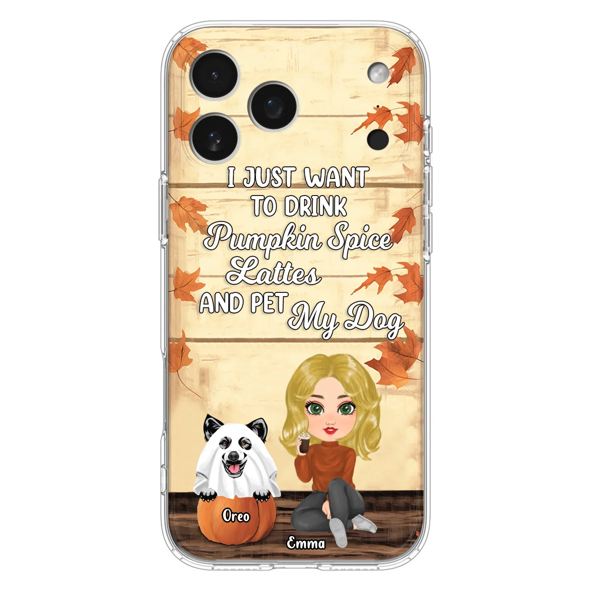 Custom Personalized Girl Dog/Cat Phone Case - Upto 5 Pets - Autumn Gift For Dog/Cat Lover - I Just Want To Drink Pumpkin Spice Lattes And Pet My Dogs - Case For iPhone And Samsung