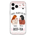Personalized Friends Phone Case - Gift Idea for Friends/Besties - You'll Always Be My Best - Tea - Case For iPhone/Samsung