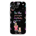 Custom Personalized Dog Mom Phone Case - Upto 5 Dogs - Gift Idea For Dog Lovers - Be The Person Your Dog Thinks You Are - Case for iPhone/Samsung