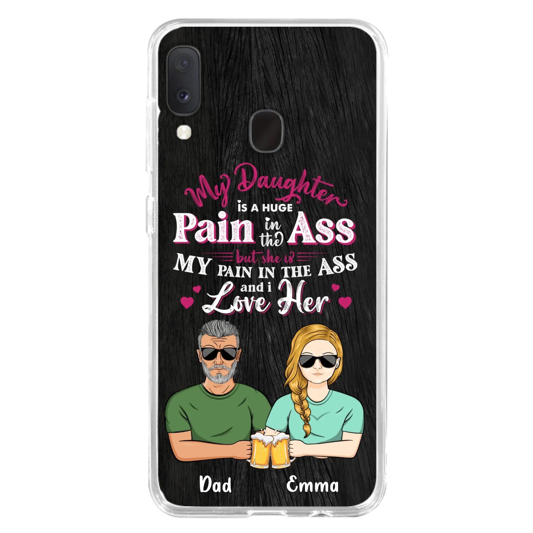 Custom Personalized Dad & Daughter Phone Case - Gift Idea From Dad to Daughter/Gift Idea For Father's Day - My Daughter Is A Huge Pain In The Ass - Cases For iPhone/Samsung